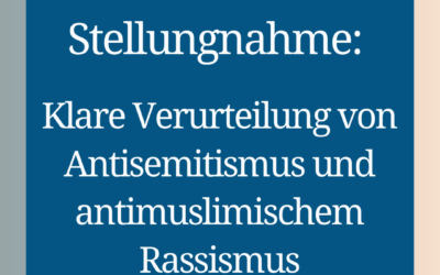 Stellungnahme: Klare Verurteilung von Antisemitismus und antimuslimischem Rassismus
