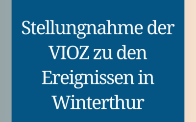Stellungnahme der VIOZ zu den Ereignissen in Winterthur